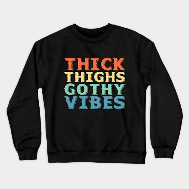 Thick Thighs Goth Vibes Check Gothic Crewneck Sweatshirt by Mellowdellow